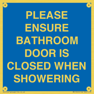 PLEASE ENSURE BATHROOM DOOR IS CLOSED WHEN SHOWERING